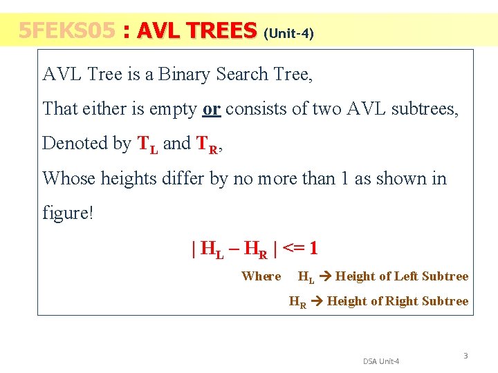 5 FEKS 05 : AVL TREES (Unit-4) AVL Tree is a Binary Search Tree,