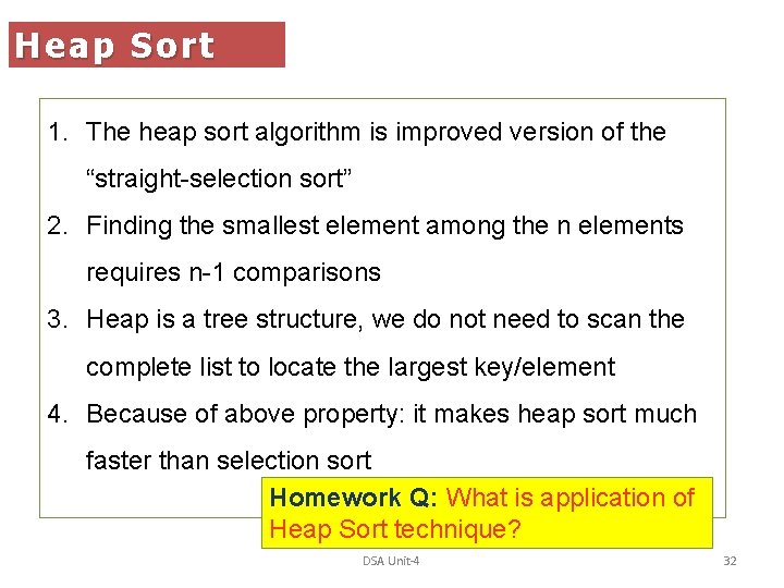 Heap Sort 1. The heap sort algorithm is improved version of the “straight-selection sort”