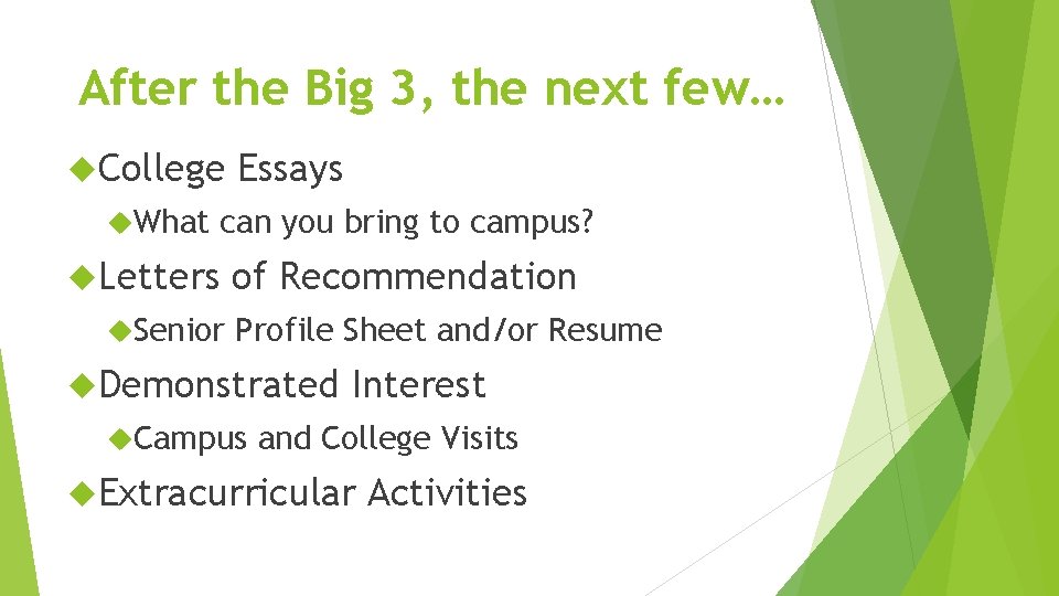 After the Big 3, the next few… College What Essays can you bring to