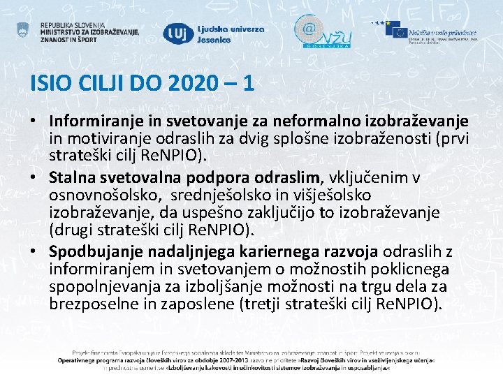 ISIO CILJI DO 2020 – 1 • Informiranje in svetovanje za neformalno izobraževanje in