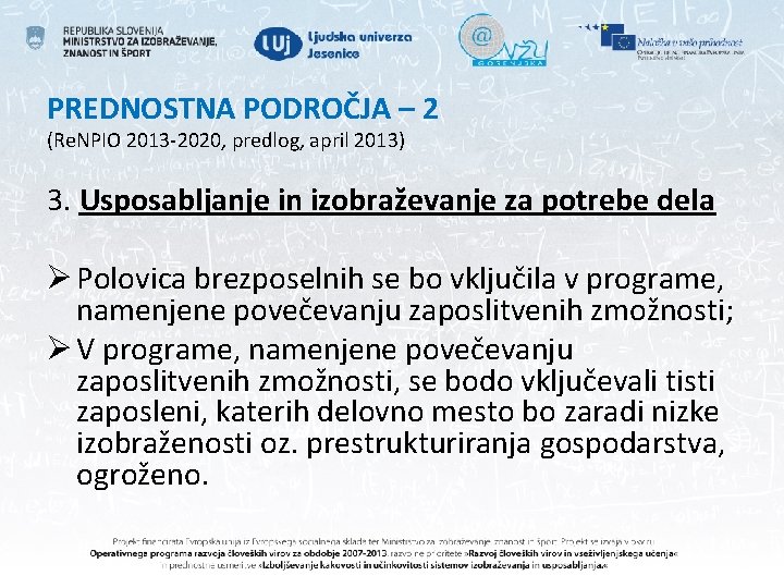 PREDNOSTNA PODROČJA – 2 (Re. NPIO 2013 -2020, predlog, april 2013) 3. Usposabljanje in