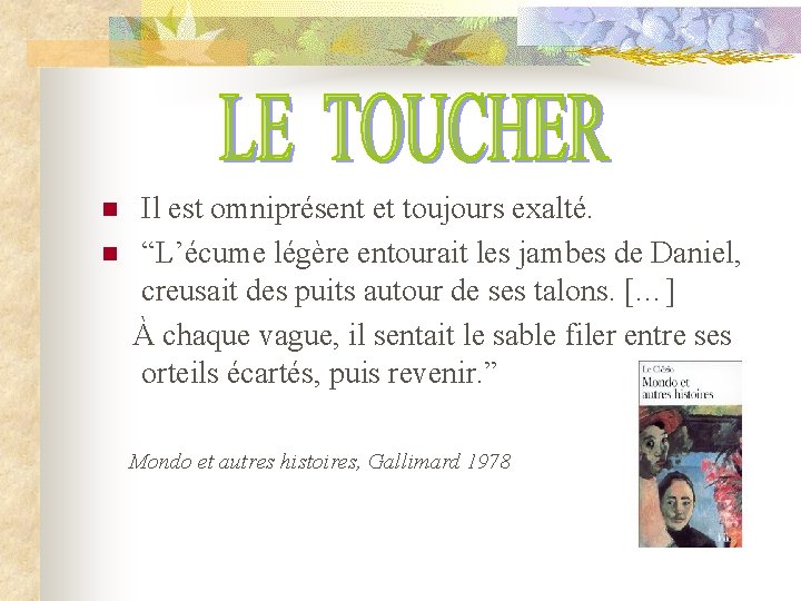 n n Il est omniprésent et toujours exalté. “L’écume légère entourait les jambes de n n Il est omniprésent et toujours exalté. “L’écume légère entourait les jambes de
