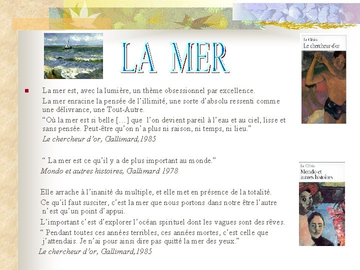 n La mer est, avec la lumière, un thème obsessionnel par excellence. La mer n La mer est, avec la lumière, un thème obsessionnel par excellence. La mer