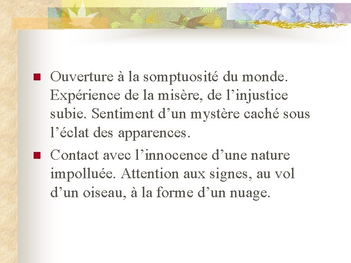 n n Ouverture à la somptuosité du monde. Expérience de la misère, de l’injustice