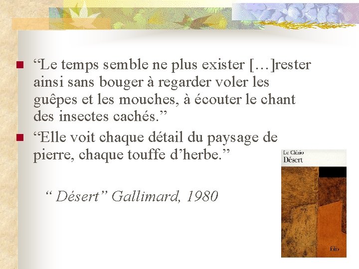 n n “Le temps semble ne plus exister […]rester ainsi sans bouger à regarder