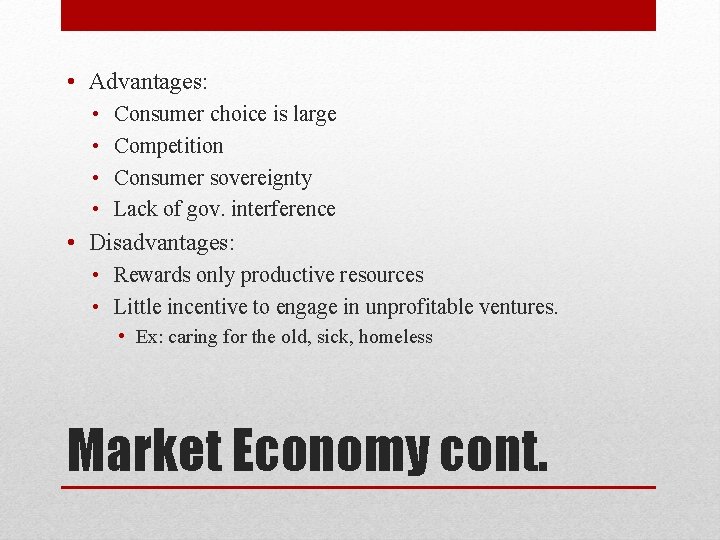  • Advantages: • • Consumer choice is large Competition Consumer sovereignty Lack of