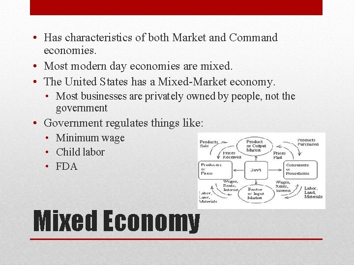  • Has characteristics of both Market and Command economies. • Most modern day