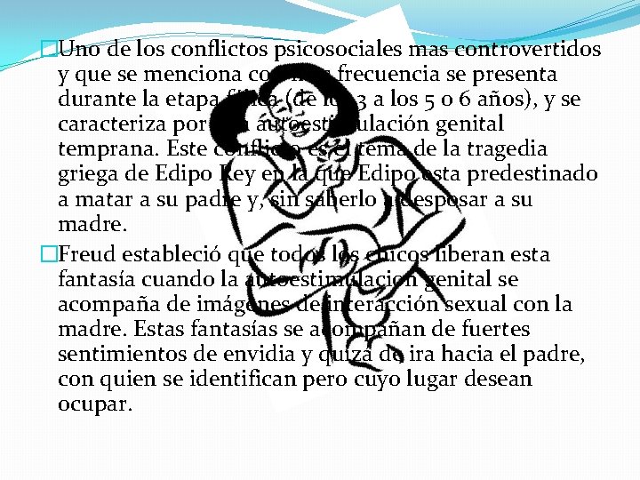 �Uno de los conflictos psicosociales mas controvertidos y que se menciona con mas frecuencia