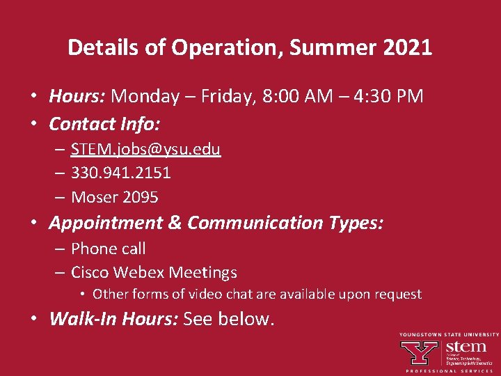 Details of Operation, Summer 2021 • Hours: Monday – Friday, 8: 00 AM –