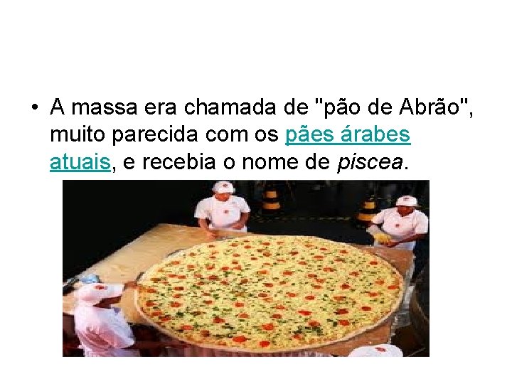  • A massa era chamada de "pão de Abrão", muito parecida com os