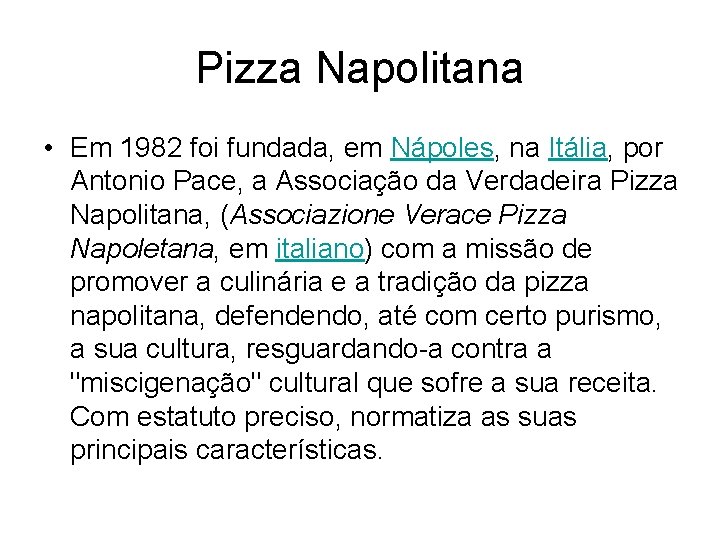 Pizza Napolitana • Em 1982 foi fundada, em Nápoles, na Itália, por Antonio Pace,