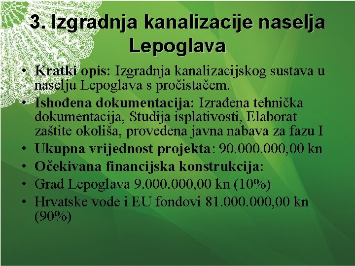 3. Izgradnja kanalizacije naselja Lepoglava • Kratki opis: Izgradnja kanalizacijskog sustava u naselju Lepoglava