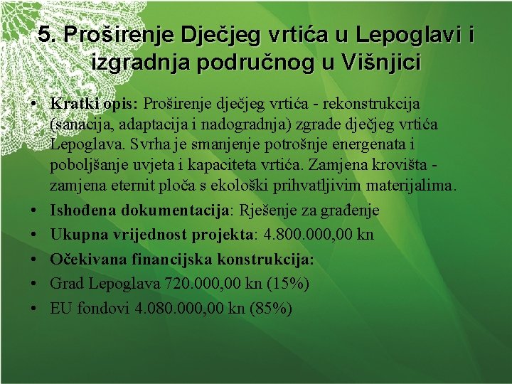 5. Proširenje Dječjeg vrtića u Lepoglavi i izgradnja područnog u Višnjici • Kratki opis: