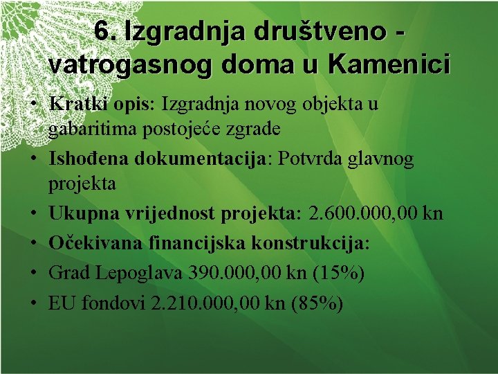 6. Izgradnja društveno vatrogasnog doma u Kamenici • Kratki opis: Izgradnja novog objekta u