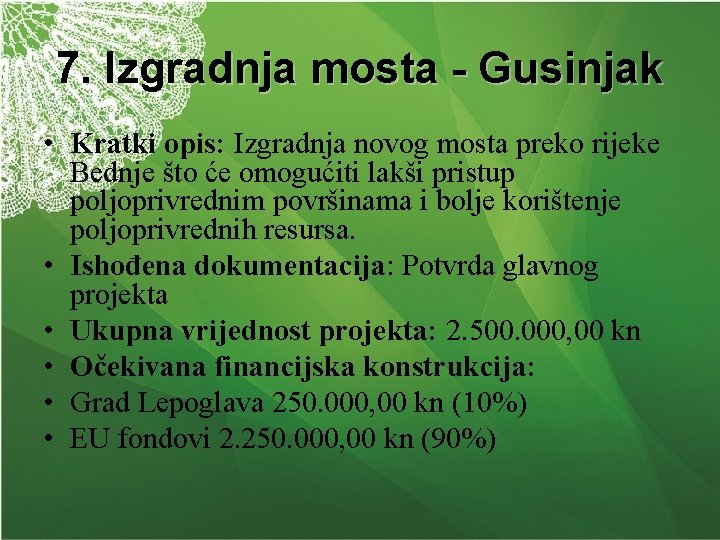 7. Izgradnja mosta - Gusinjak • Kratki opis: Izgradnja novog mosta preko rijeke Bednje