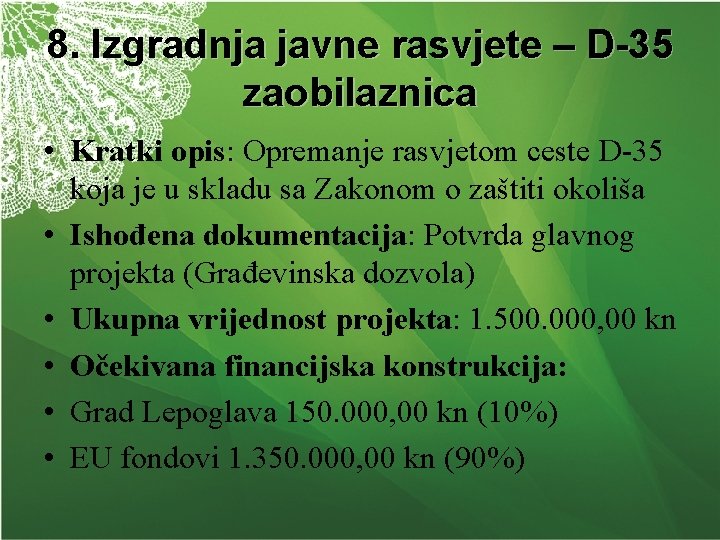 8. Izgradnja javne rasvjete – D-35 zaobilaznica • Kratki opis: Opremanje rasvjetom ceste D-35