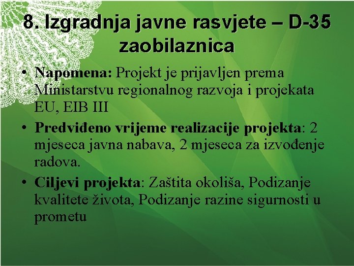 8. Izgradnja javne rasvjete – D-35 zaobilaznica • Napomena: Projekt je prijavljen prema Ministarstvu