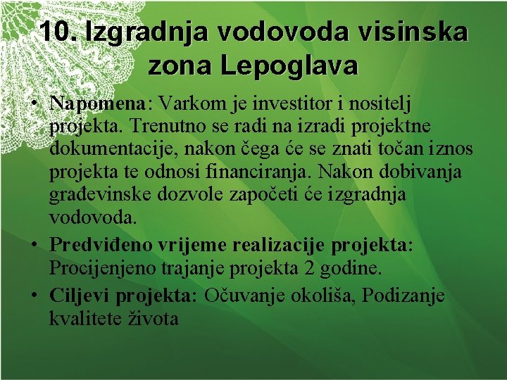 10. Izgradnja vodovoda visinska zona Lepoglava • Napomena: Varkom je investitor i nositelj projekta.