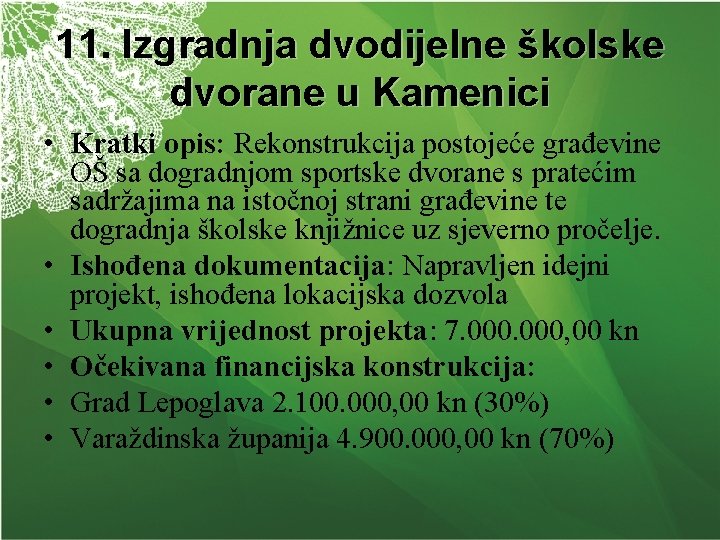 11. Izgradnja dvodijelne školske dvorane u Kamenici • Kratki opis: Rekonstrukcija postojeće građevine OŠ