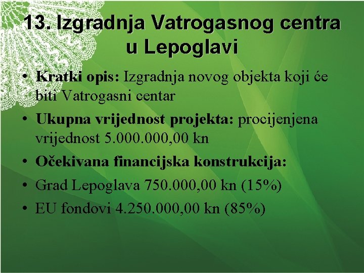 13. Izgradnja Vatrogasnog centra u Lepoglavi • Kratki opis: Izgradnja novog objekta koji će