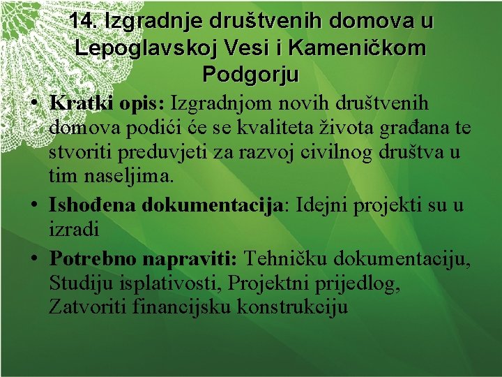 14. Izgradnje društvenih domova u Lepoglavskoj Vesi i Kameničkom Podgorju • Kratki opis: Izgradnjom