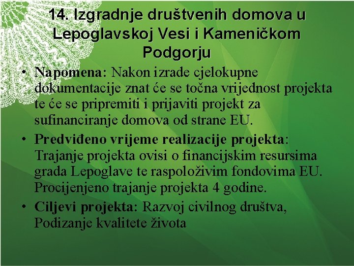 14. Izgradnje društvenih domova u Lepoglavskoj Vesi i Kameničkom Podgorju • Napomena: Nakon izrade