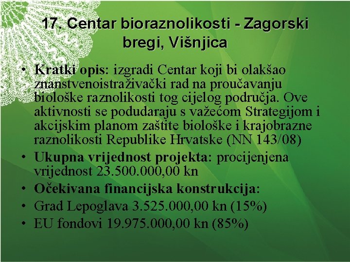 17. Centar bioraznolikosti - Zagorski bregi, Višnjica • Kratki opis: izgradi Centar koji bi