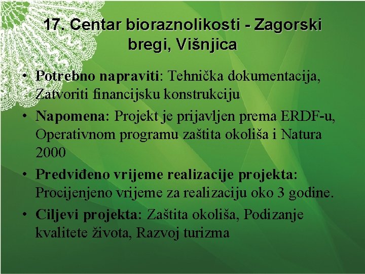 17. Centar bioraznolikosti - Zagorski bregi, Višnjica • Potrebno napraviti: Tehnička dokumentacija, Zatvoriti financijsku