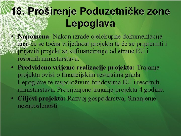 18. Proširenje Poduzetničke zone Lepoglava • Napomena: Nakon izrade cjelokupne dokumentacije znat će se