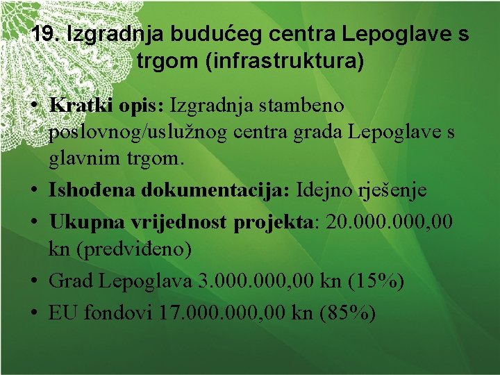 19. Izgradnja budućeg centra Lepoglave s trgom (infrastruktura) • Kratki opis: Izgradnja stambeno poslovnog/uslužnog