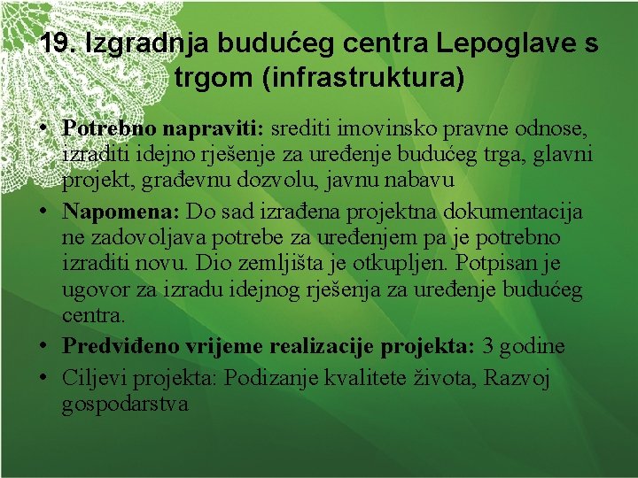 19. Izgradnja budućeg centra Lepoglave s trgom (infrastruktura) • Potrebno napraviti: srediti imovinsko pravne