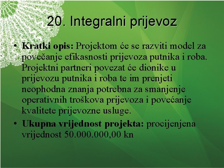 20. Integralni prijevoz • Kratki opis: Projektom će se razviti model za povečanje efikasnosti
