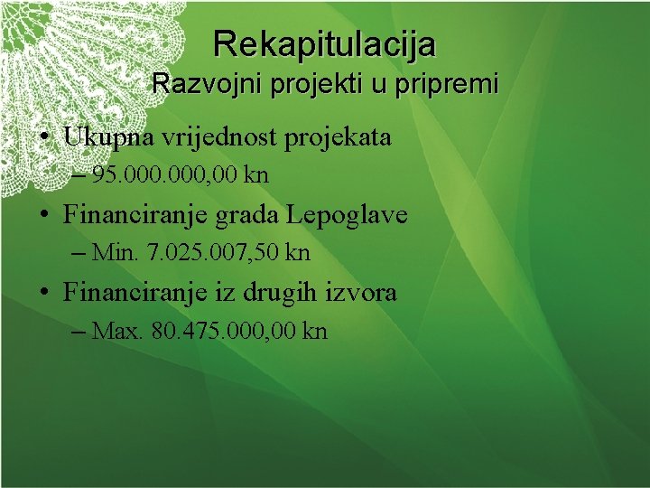 Rekapitulacija Razvojni projekti u pripremi • Ukupna vrijednost projekata – 95. 000, 00 kn