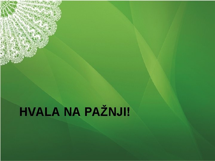 HVALA NA PAŽNJI! 