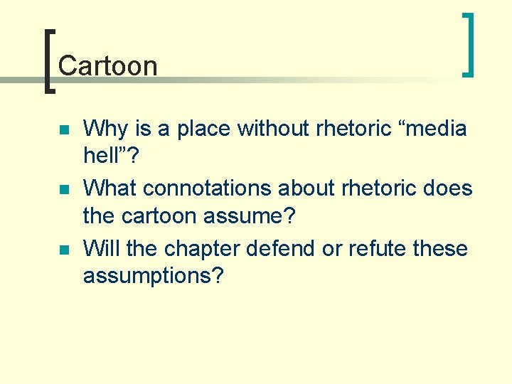 Cartoon n Why is a place without rhetoric “media hell”? What connotations about rhetoric