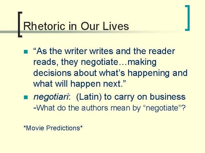Rhetoric in Our Lives n n “As the writer writes and the reader reads,