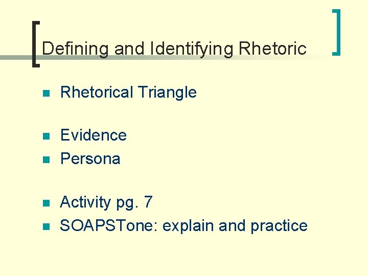 Defining and Identifying Rhetoric n Rhetorical Triangle n Evidence Persona n n n Activity