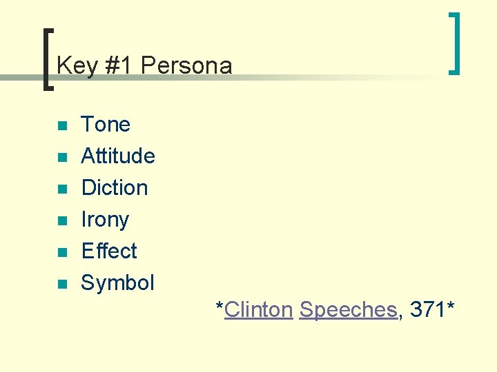 Key #1 Persona n n n Tone Attitude Diction Irony Effect Symbol *Clinton Speeches,