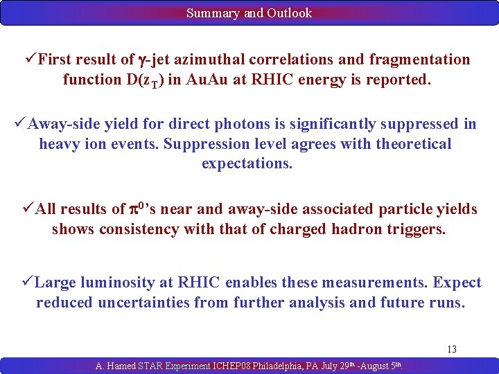 Summary and Outlook üFirst result of -jet azimuthal correlations and fragmentation function D(z. T)