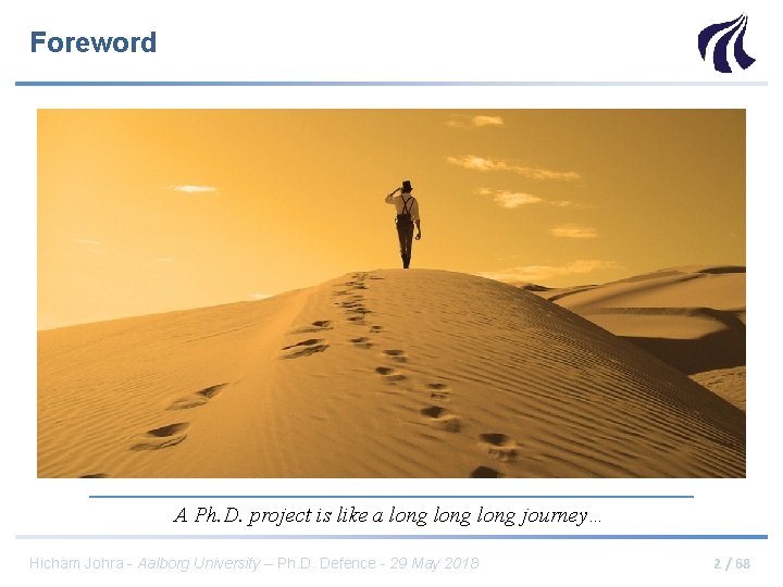 Foreword A Ph. D. project is like a long journey… Hicham Johra - Aalborg