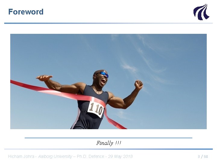 Foreword Finally !!! Hicham Johra - Aalborg University – Ph. D. Defence - 29