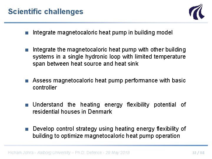 Scientific challenges ■ Integrate magnetocaloric heat pump in building model ■ Integrate the magnetocaloric