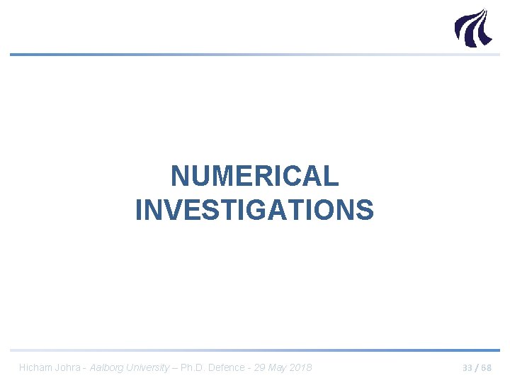 NUMERICAL INVESTIGATIONS Hicham Johra - Aalborg University – Ph. D. Defence - 29 May