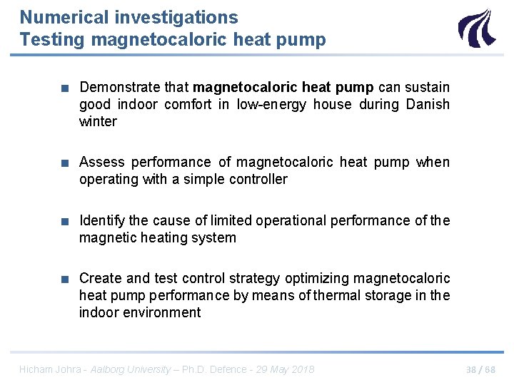 Numerical investigations Testing magnetocaloric heat pump ■ Demonstrate that magnetocaloric heat pump can sustain
