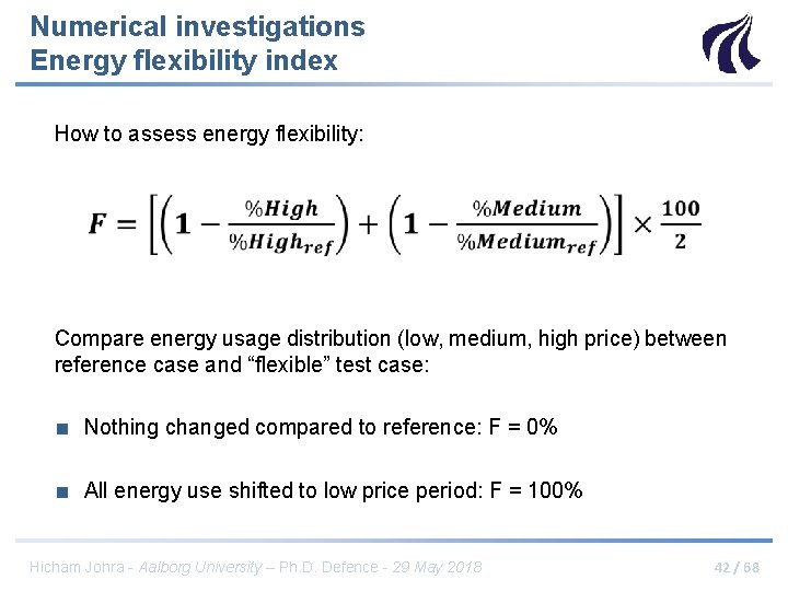 Numerical investigations Energy flexibility index How to assess energy flexibility: Compare energy usage distribution