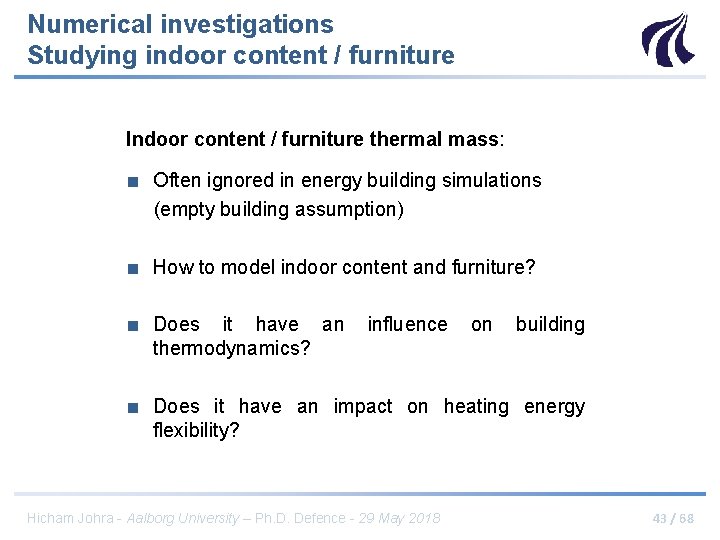 Numerical investigations Studying indoor content / furniture Indoor content / furniture thermal mass: ■