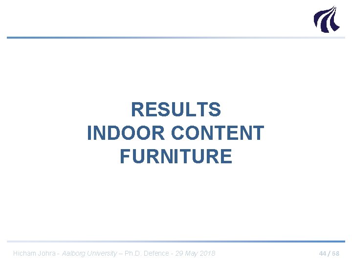 RESULTS INDOOR CONTENT FURNITURE Hicham Johra - Aalborg University – Ph. D. Defence -