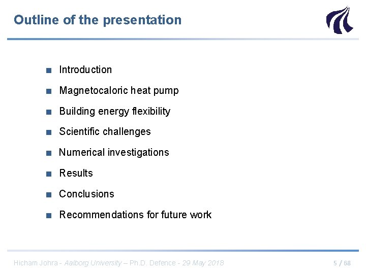 Outline of the presentation ■ Introduction ■ Magnetocaloric heat pump ■ Building energy flexibility