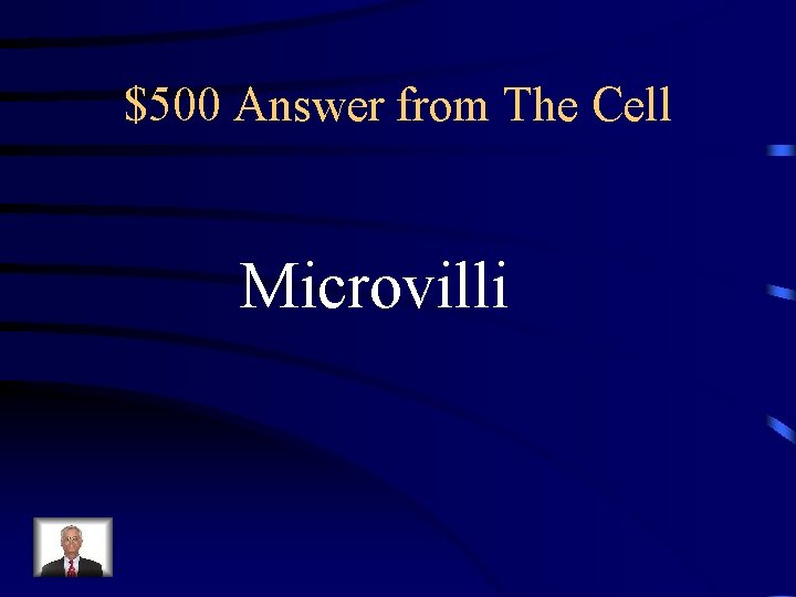 $500 Answer from The Cell Microvilli 