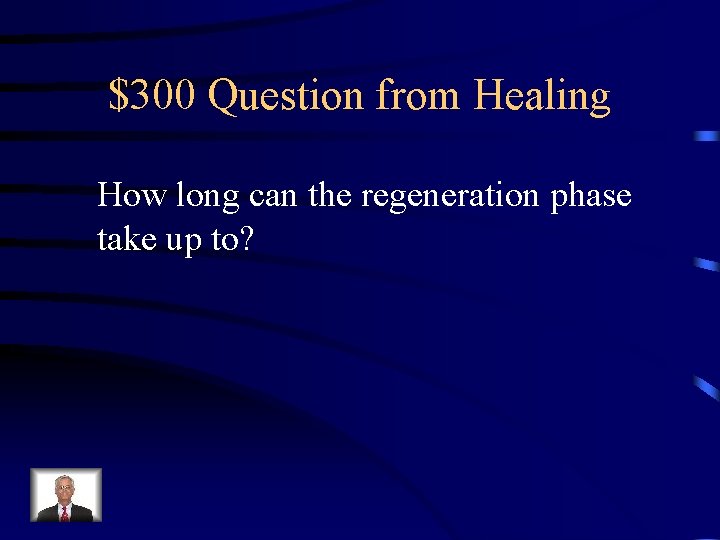 $300 Question from Healing How long can the regeneration phase take up to? $300 Question from Healing How long can the regeneration phase take up to?